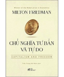 Chủ Nghĩa Tư Bản Và Tự Do – Capitalism And Freedom Milton Friedman